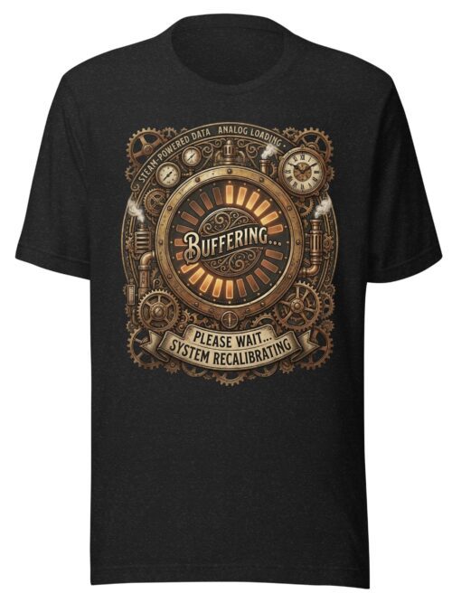 Buffering T-Shirt – Vintage Steam Powered Steampunk Tech Humor Tee | Retro Gear Clock Design**
